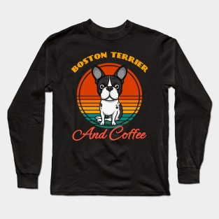 Boston Terrier And Coffee Dog puppy Lover Cute Sunser Retro Funny Long Sleeve T-Shirt